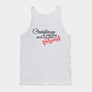 Christmas is coming and we are ready T-Shirt Tank Top